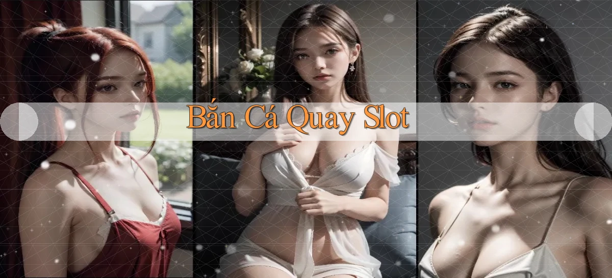 Bắn cá Quay slot