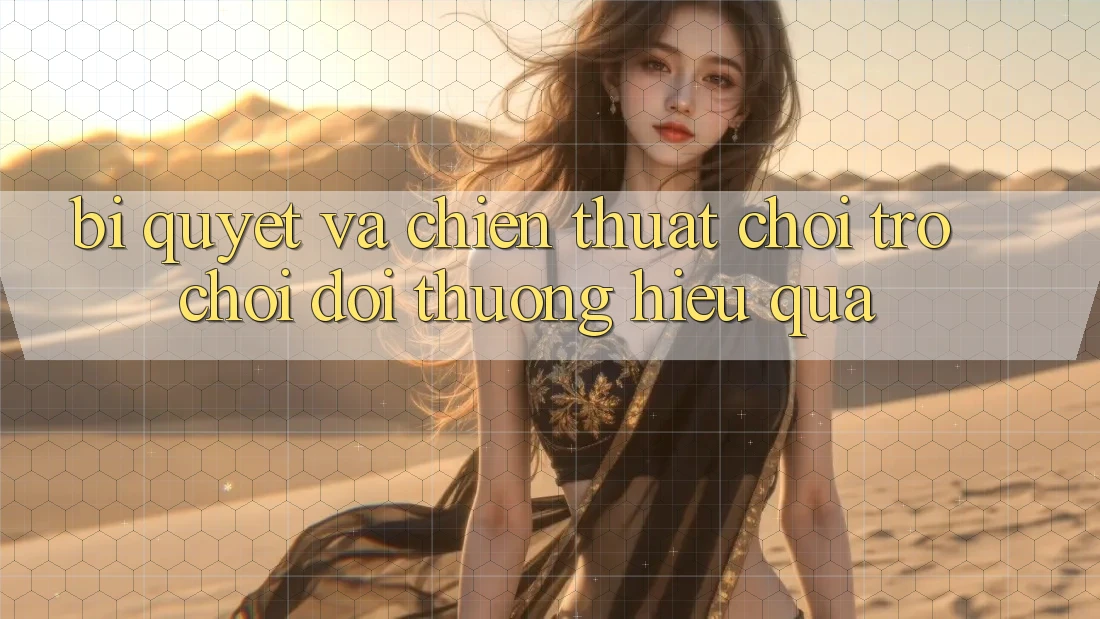 Bí quyết Và Chiến Thuật Chơi Trò chơi Đổi Thưởng Hiệu Quả Bí quyết Và Chiến Thuật Chơi Trò chơi Đổi Thưởng Hiệu Quả