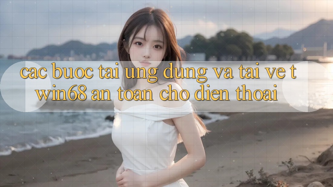 Các bước Tải Ứng dụng Và Tải về twin68 An Toàn Cho Điện Thoại Các bước Tải Ứng dụng Và Tải về twin68 An Toàn Cho Điện Thoại