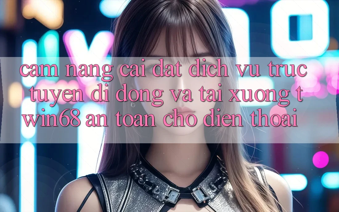 Cẩm nang Cài đặt Dịch vụ trực tuyến di động Và Tải xuống twin68 An Toàn Cho Điện Thoại Cẩm nang Cài đặt Dịch vụ trực tuyến di động Và Tải xuống twin68 An Toàn Cho Điện Thoại