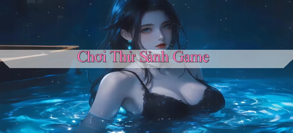 Chơi thử Sảnh game