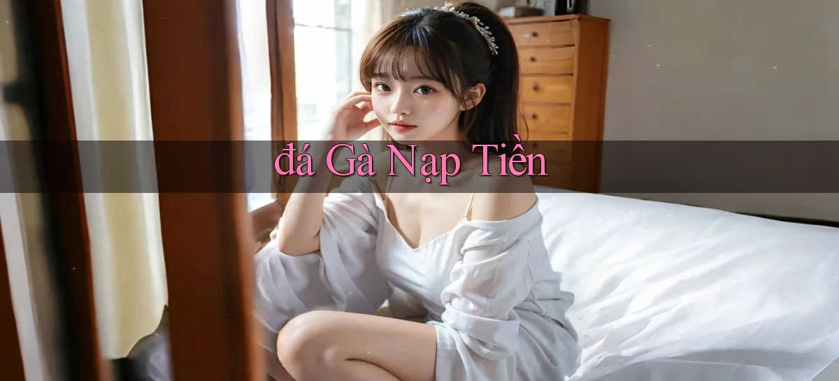 đá gà Nạp tiền