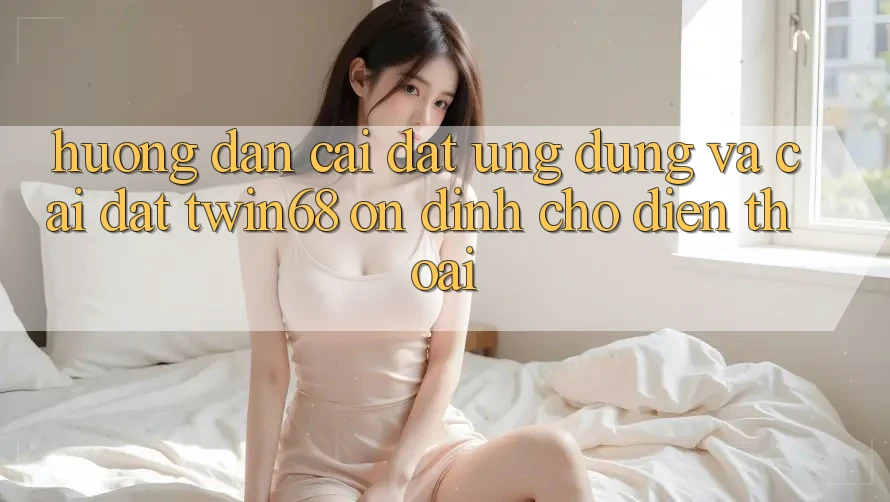 Hướng Dẫn Cài đặt Ứng dụng Và Cài Đặt twin68 Ổn định Cho Điện Thoại Hướng Dẫn Cài đặt Ứng dụng Và Cài Đặt twin68 Ổn định Cho Điện Thoại