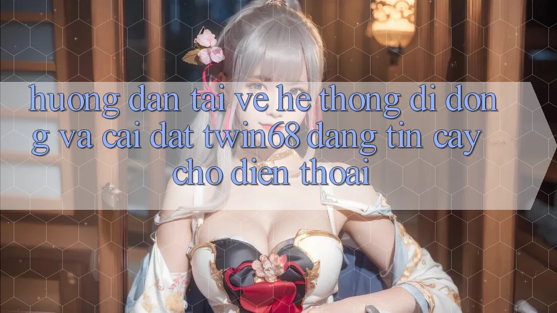 Hướng Dẫn Tải về Hệ thống di động Và Cài Đặt twin68 Đáng tin cậy Cho Điện Thoại Hướng Dẫn Tải về Hệ thống di động Và Cài Đặt twin68 Đáng tin cậy Cho Điện Thoại
