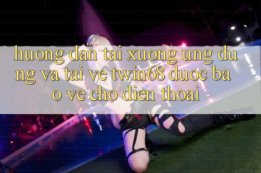 Hướng Dẫn Tải xuống Ứng dụng Và Tải về twin68 Được bảo vệ Cho Điện Thoại Hướng Dẫn Tải xuống Ứng dụng Và Tải về twin68 Được bảo vệ Cho Điện Thoại