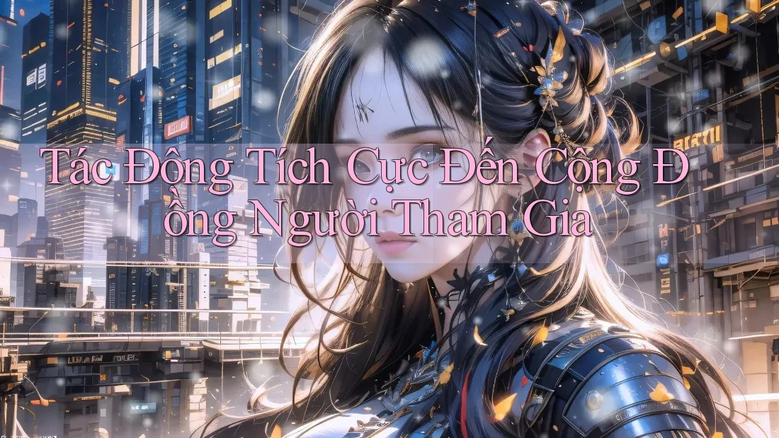 Tác Động Tích Cực Đến Cộng Đồng Người Tham Gia Tác Động Tích Cực Đến Cộng Đồng Người Tham Gia
