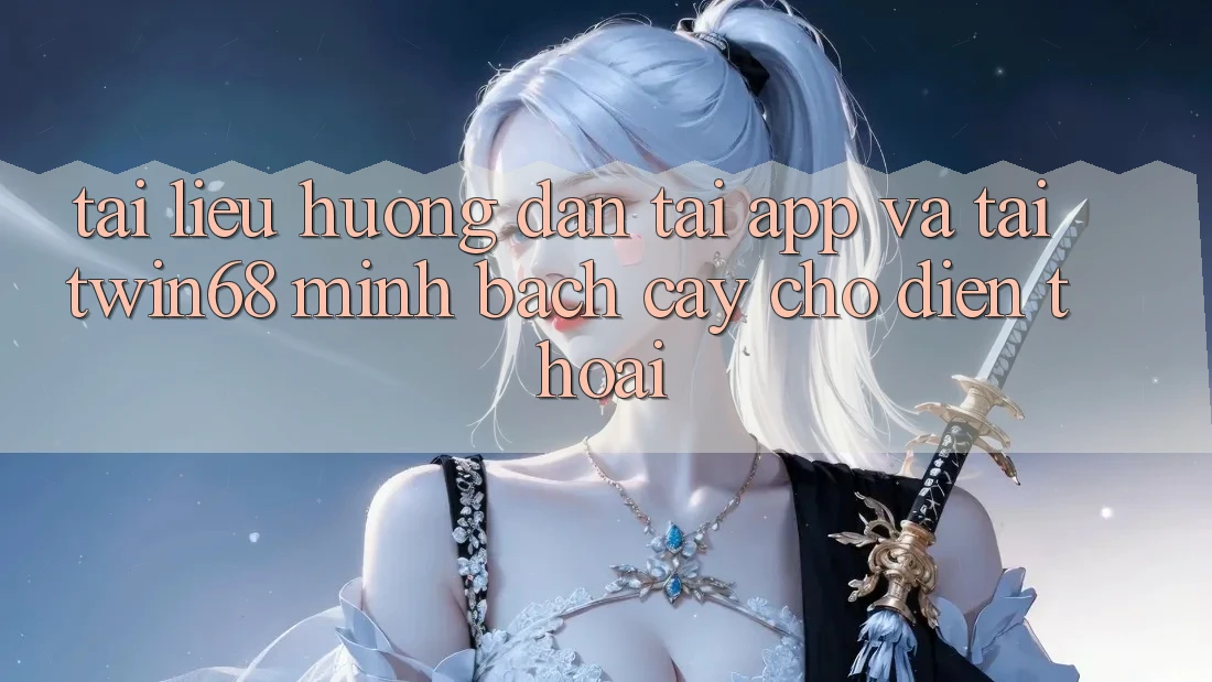 Tài liệu hướng dẫn Tải App Và Tải twin68 Minh bạch cậy Cho Điện Thoại Tài liệu hướng dẫn Tải App Và Tải twin68 Minh bạch cậy Cho Điện Thoại
