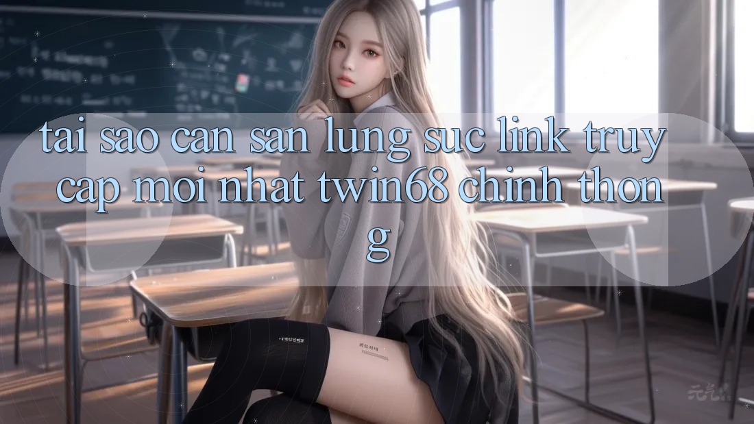 Tại Sao Cần Săn lùng sục “Link Truy Cập Mới nhất twin68” Chính Thống? Tại Sao Cần Săn lùng sục “Link Truy Cập Mới nhất twin68” Chính Thống?