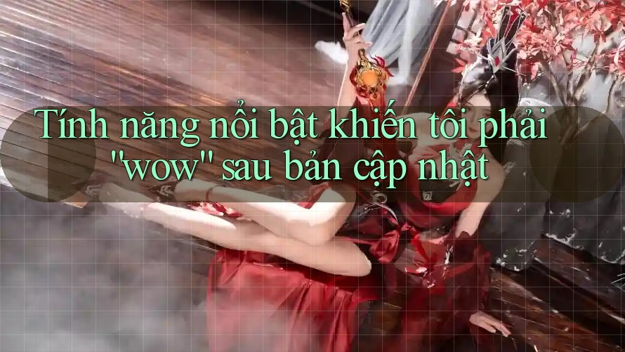 Tính năng nổi bật khiến tôi phải “wow” sau bản cập nhật Tính năng nổi bật khiến tôi phải “wow” sau bản cập nhật