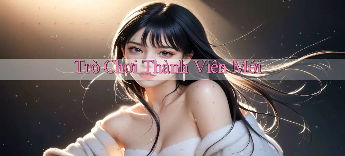 Trò chơi Thành viên mới