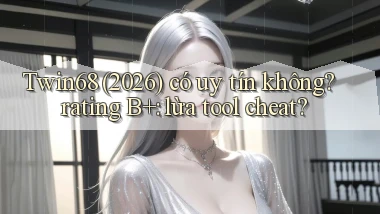 Twin68 (2026) có uy tín không rating B  lừa tool cheat