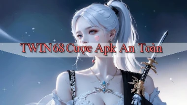 twin68  cược apk an toàn