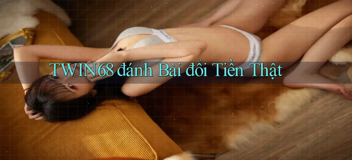 twin68  đánh bài đổi tiền thật