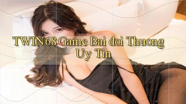 twin68  game bai đoi thuong uy tin