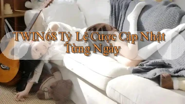 twin68  tỷ lệ cược cập nhật từng ngày